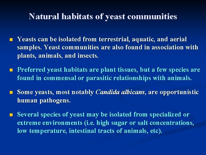 Natural habitats of yeast communities n Yeasts can be isolated from terrestrial, aquatic, and