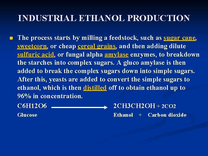 INDUSTRIAL ETHANOL PRODUCTION n The process starts by milling a feedstock, such as sugar