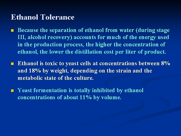 Ethanol Tolerance n Because the separation of ethanol from water (during stage III, alcohol