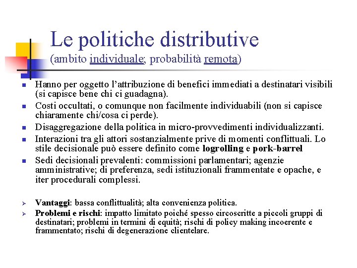 Le politiche distributive (ambito individuale; probabilità remota) n n n Ø Ø Hanno per