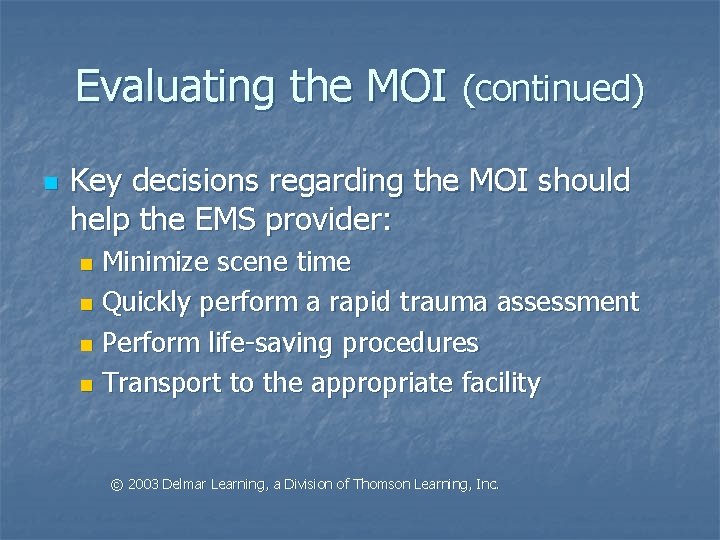 Evaluating the MOI (continued) n Key decisions regarding the MOI should help the EMS