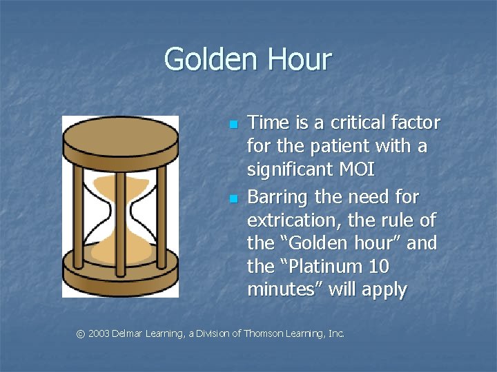 Golden Hour n n Time is a critical factor for the patient with a