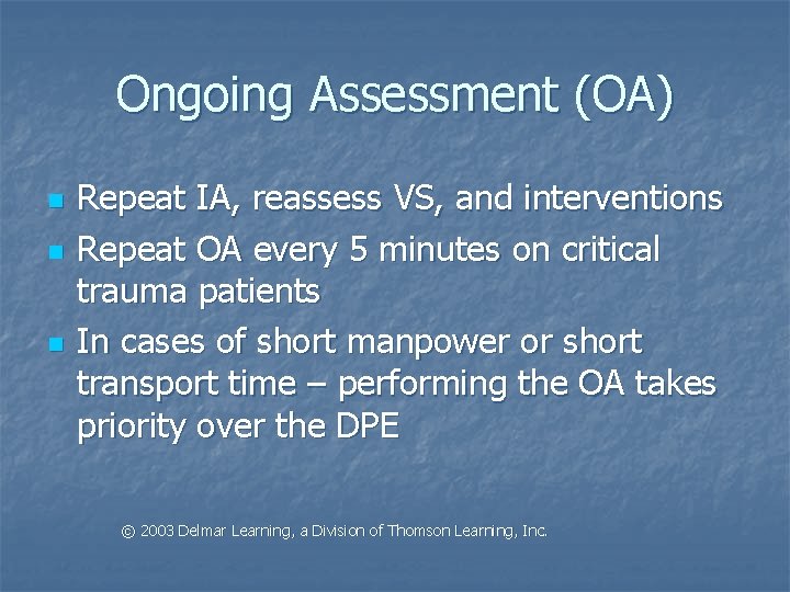 Ongoing Assessment (OA) n n n Repeat IA, reassess VS, and interventions Repeat OA