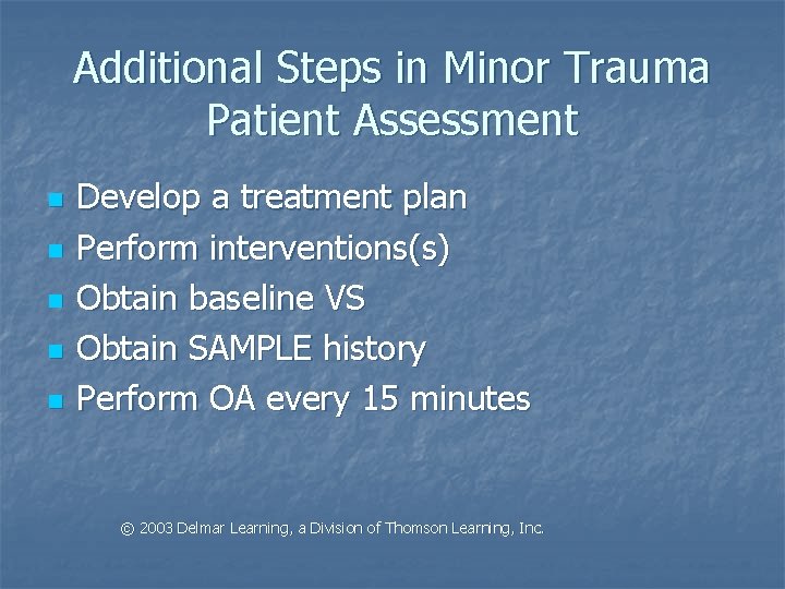 Additional Steps in Minor Trauma Patient Assessment n n n Develop a treatment plan