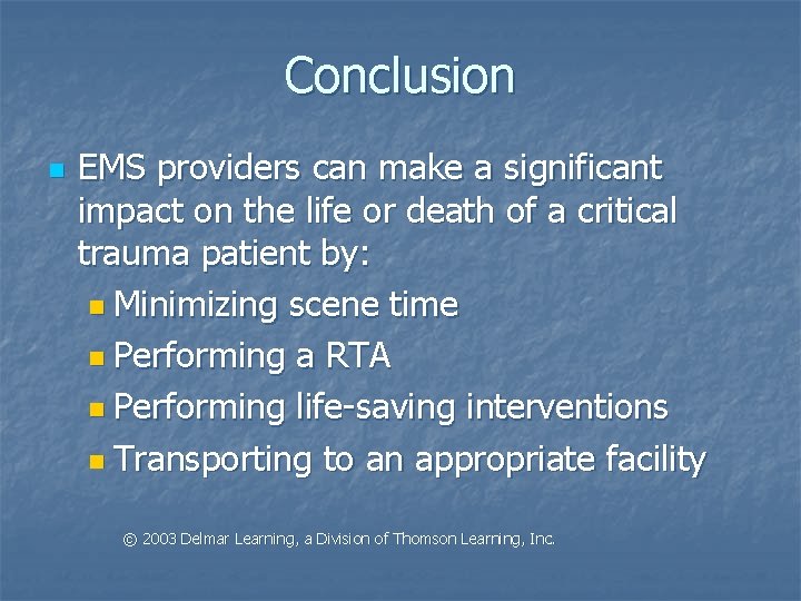 Conclusion n EMS providers can make a significant impact on the life or death