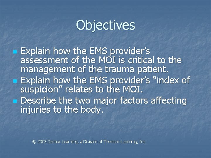 Objectives n n n Explain how the EMS provider’s assessment of the MOI is