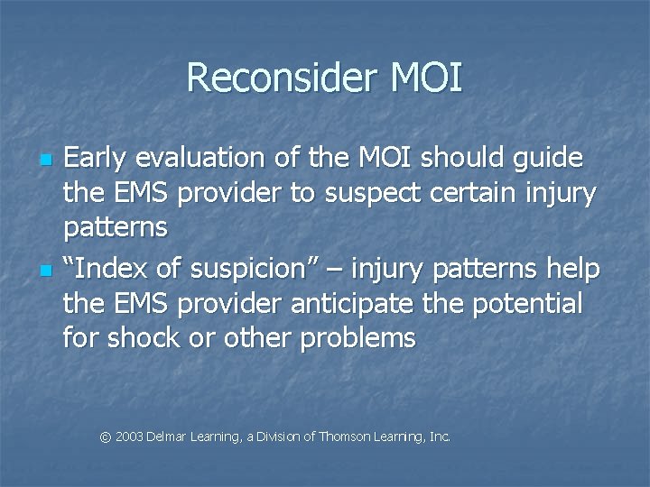 Reconsider MOI n n Early evaluation of the MOI should guide the EMS provider