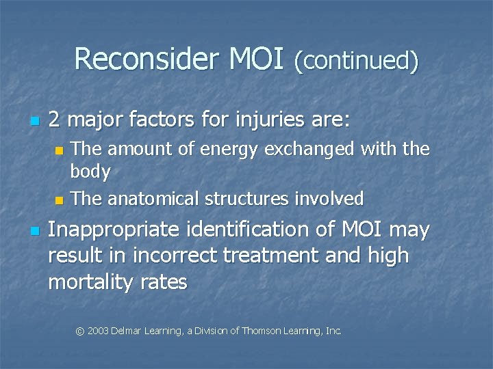 Reconsider MOI (continued) n 2 major factors for injuries are: The amount of energy