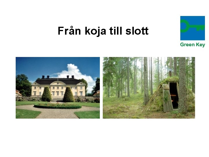 Från koja till slott 