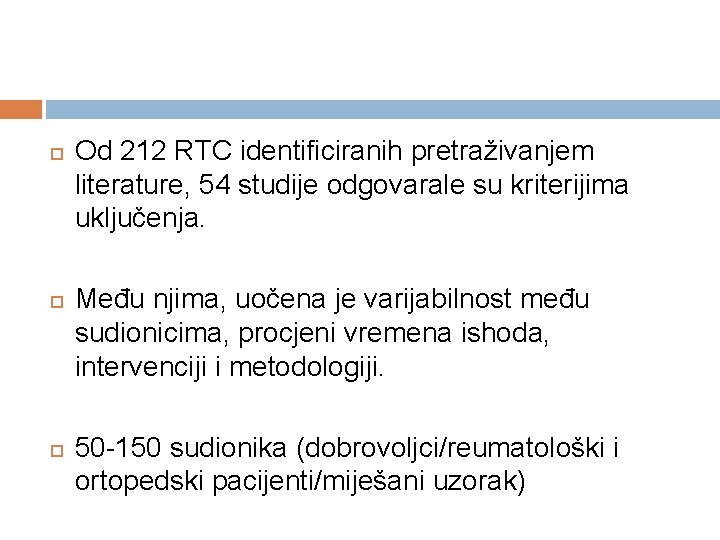  Od 212 RTC identificiranih pretraživanjem literature, 54 studije odgovarale su kriterijima uključenja. Među