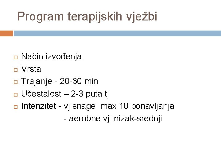 Program terapijskih vježbi Način izvođenja Vrsta Trajanje - 20 -60 min Učestalost – 2