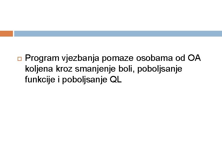  Program vjezbanja pomaze osobama od OA koljena kroz smanjenje boli, poboljsanje funkcije i