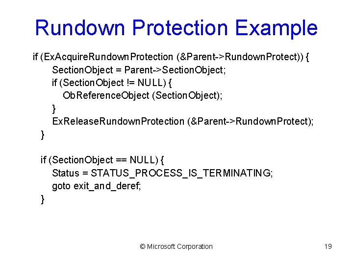 Rundown Protection Example if (Ex. Acquire. Rundown. Protection (&Parent->Rundown. Protect)) { Section. Object =