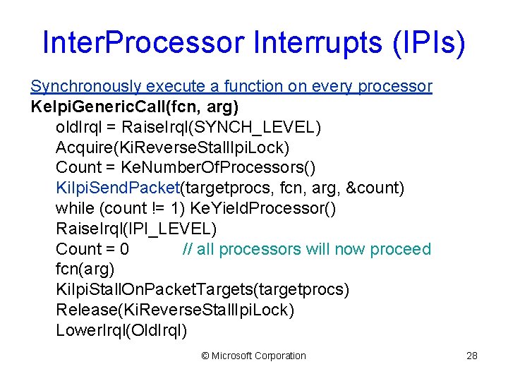 Inter. Processor Interrupts (IPIs) Synchronously execute a function on every processor Ke. Ipi. Generic.