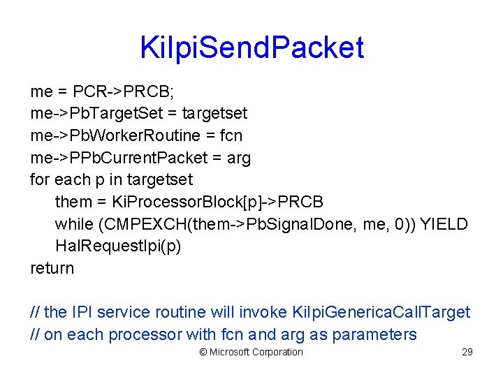 Ki. Ipi. Send. Packet me = PCR->PRCB; me->Pb. Target. Set = targetset me->Pb. Worker.