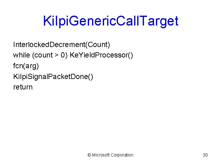 Ki. Ipi. Generic. Call. Target Interlocked. Decrement(Count) while (count > 0) Ke. Yield. Processor()