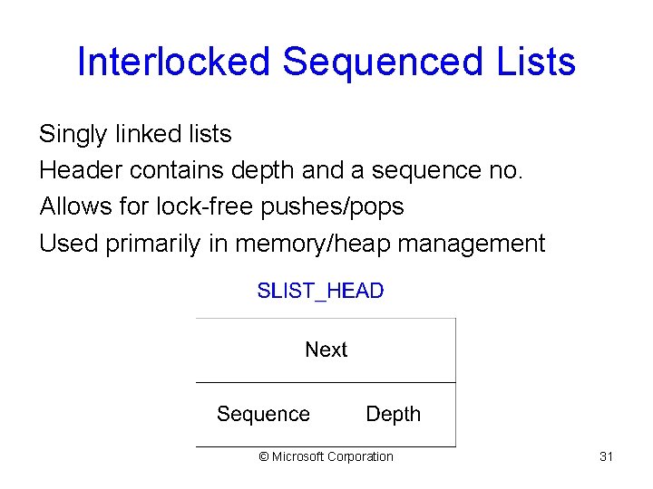Interlocked Sequenced Lists Singly linked lists Header contains depth and a sequence no. Allows
