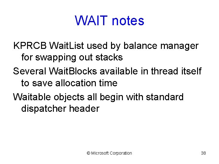 WAIT notes KPRCB Wait. List used by balance manager for swapping out stacks Several