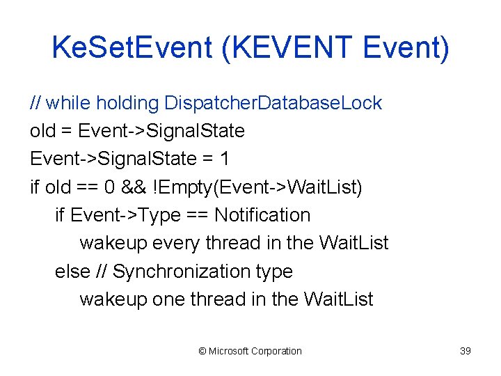 Ke. Set. Event (KEVENT Event) // while holding Dispatcher. Database. Lock old = Event->Signal.