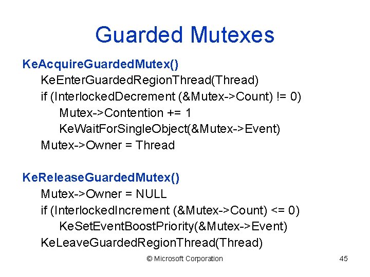 Guarded Mutexes Ke. Acquire. Guarded. Mutex() Ke. Enter. Guarded. Region. Thread(Thread) if (Interlocked. Decrement