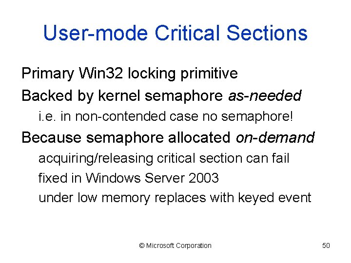 User-mode Critical Sections Primary Win 32 locking primitive Backed by kernel semaphore as-needed i.