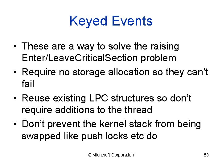 Keyed Events • These are a way to solve the raising Enter/Leave. Critical. Section