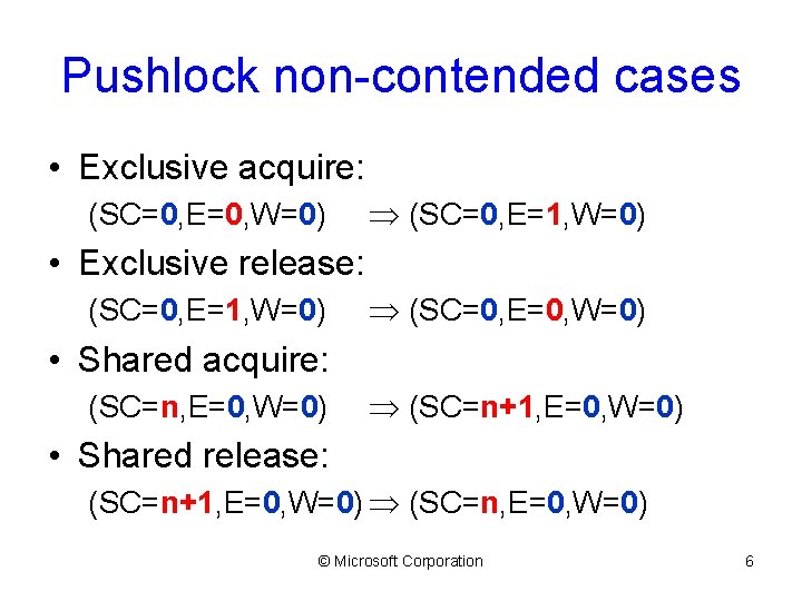 Pushlock non-contended cases • Exclusive acquire: (SC=0, E=0, W=0) (SC=0, E=1, W=0) • Exclusive