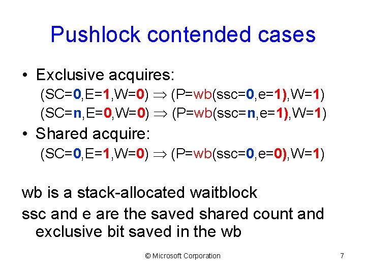 Pushlock contended cases • Exclusive acquires: (SC=0, E=1, W=0) (P=wb(ssc=0, e=1), W=1) (SC=n, E=0,