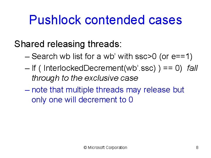 Pushlock contended cases Shared releasing threads: – Search wb list for a wb’ with