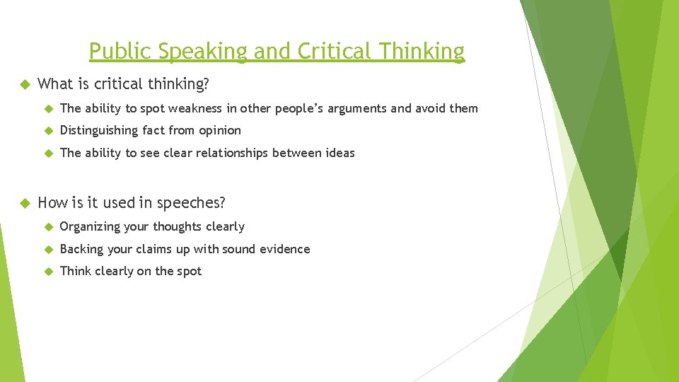 Public Speaking and Critical Thinking What is critical thinking? The ability to spot weakness