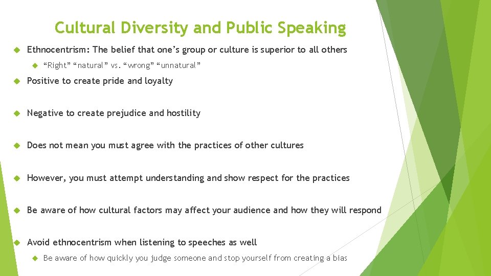 Cultural Diversity and Public Speaking Ethnocentrism: The belief that one’s group or culture is