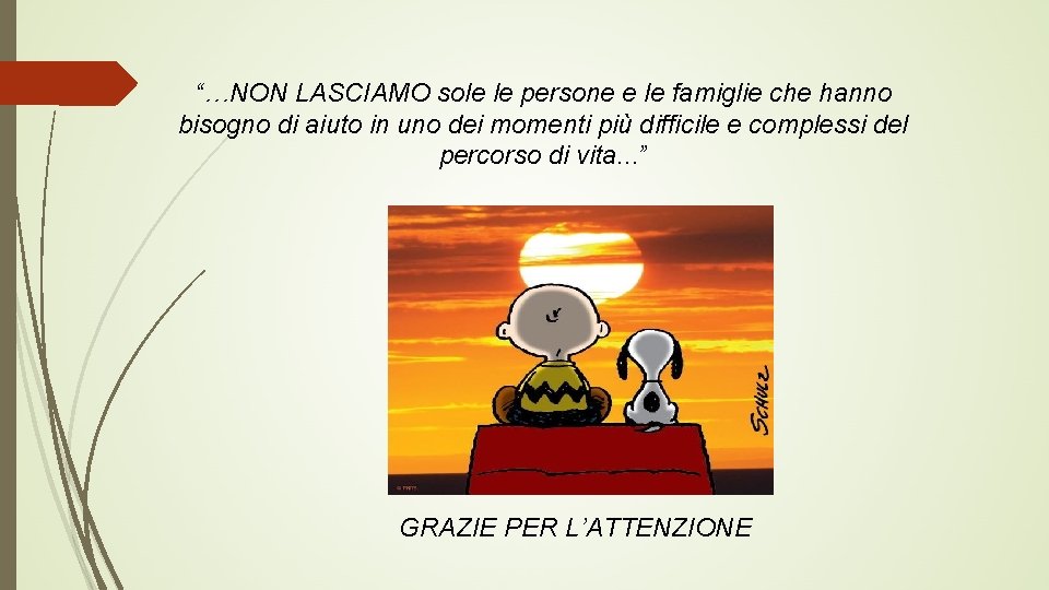 “…NON LASCIAMO sole le persone e le famiglie che hanno bisogno di aiuto in