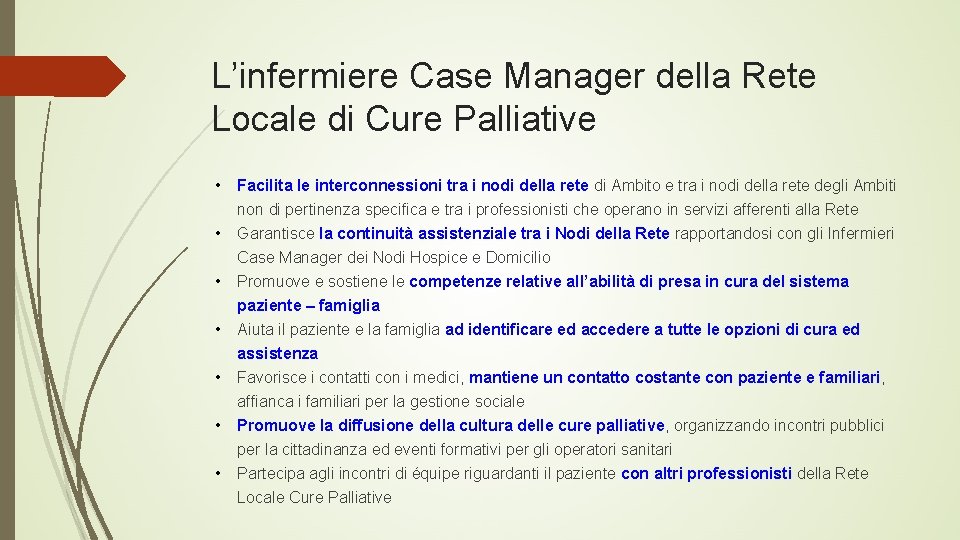 L’infermiere Case Manager della Rete Locale di Cure Palliative • Facilita le interconnessioni tra