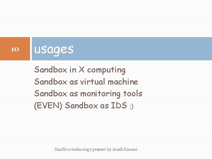 10 usages Sandbox in X computing Sandbox as virtual machine Sandbox as monitoring tools