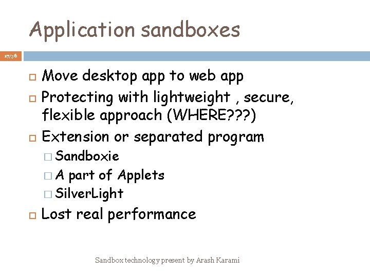 Application sandboxes 17/36 Move desktop app to web app Protecting with lightweight , secure,