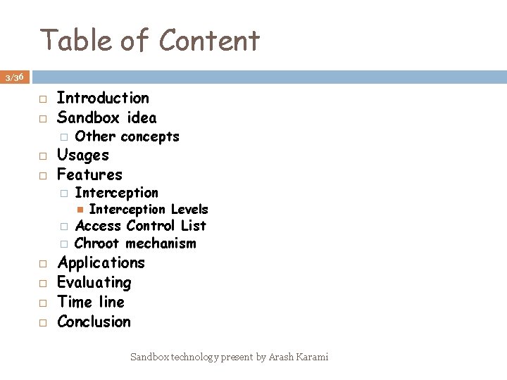 Table of Content 3/36 Introduction Sandbox idea � Other concepts Usages Features � Interception