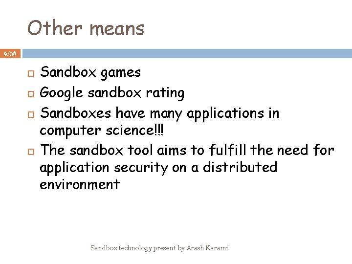 Other means 9/36 Sandbox games Google sandbox rating Sandboxes have many applications in computer