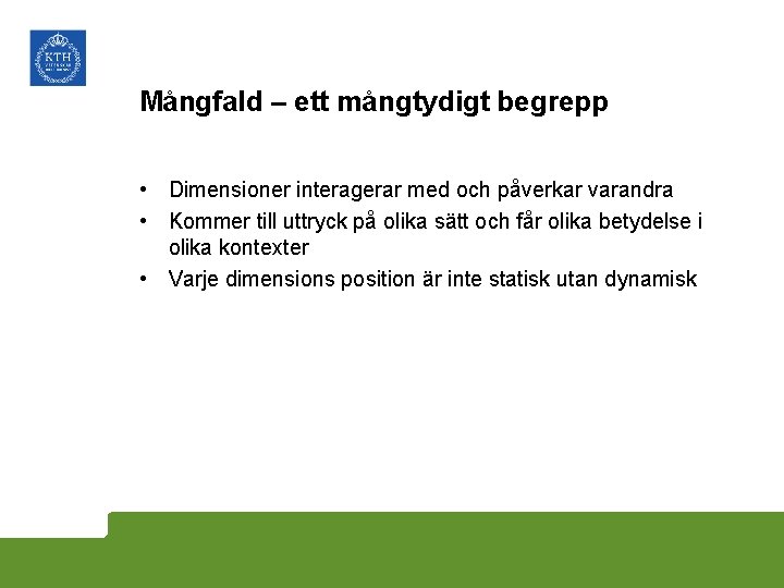 Mångfald – ett mångtydigt begrepp • Dimensioner interagerar med och påverkar varandra • Kommer