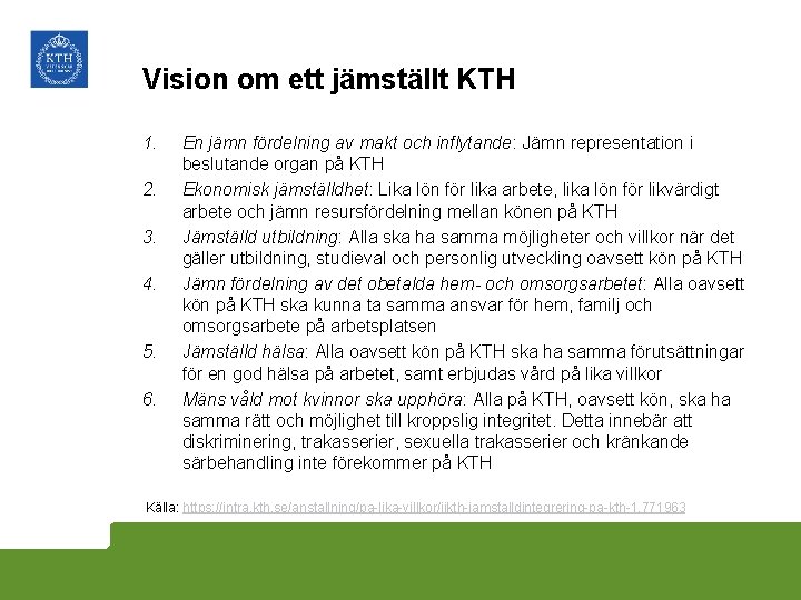 Vision om ett jämställt KTH 1. 2. 3. 4. 5. 6. En jämn fördelning