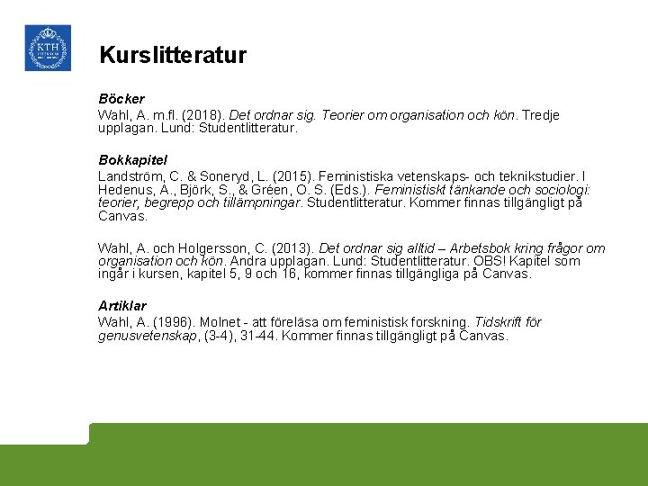 Kurslitteratur Böcker Wahl, A. m. fl. (2018). Det ordnar sig. Teorier om organisation och