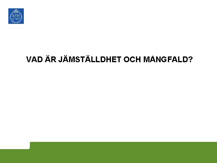 VAD ÄR JÄMSTÄLLDHET OCH MÅNGFALD? 