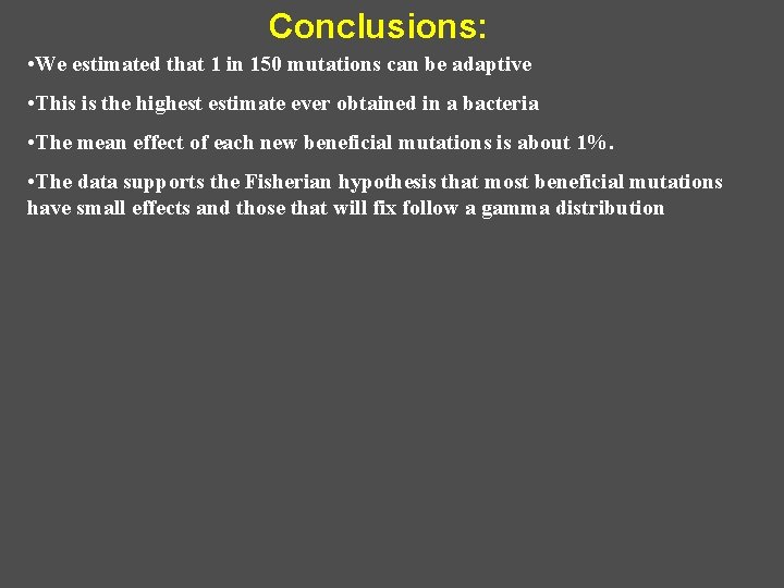 Conclusions: • We estimated that 1 in 150 mutations can be adaptive • This