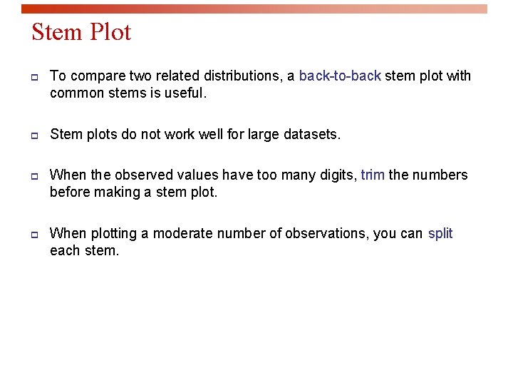 Stem Plot p To compare two related distributions, a back-to-back stem plot with common