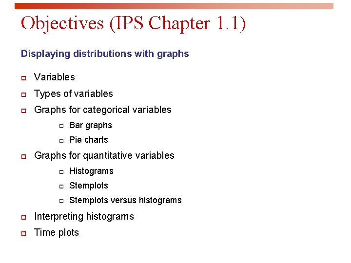 Objectives (IPS Chapter 1. 1) Displaying distributions with graphs p Variables p Types of