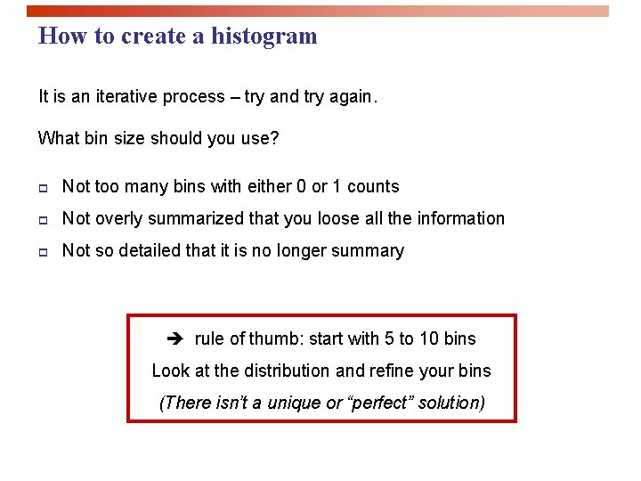 How to create a histogram It is an iterative process – try and try