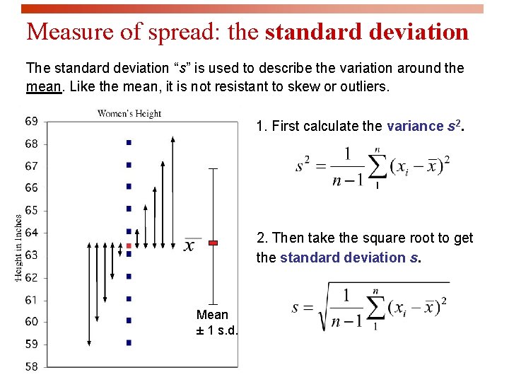 Measure of spread: the standard deviation The standard deviation “s” is used to describe