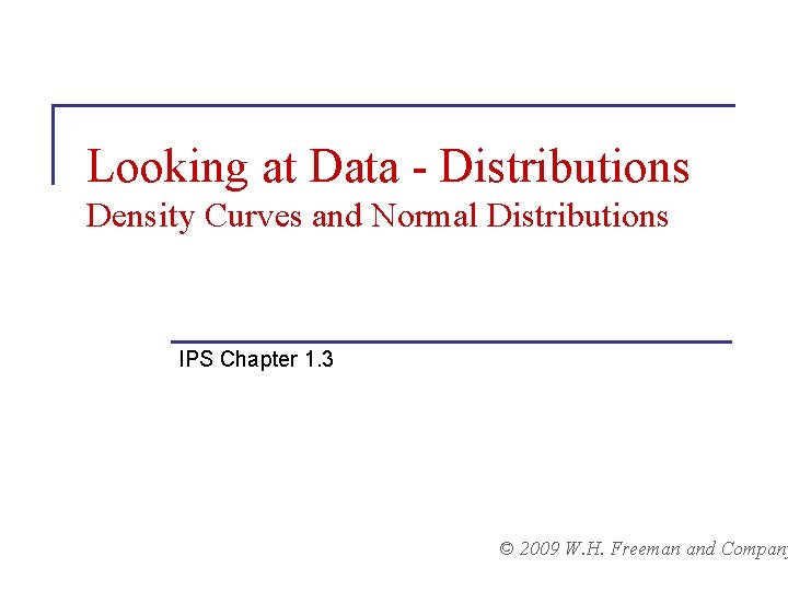 Looking at Data - Distributions Density Curves and Normal Distributions IPS Chapter 1. 3