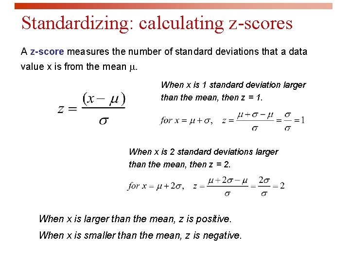 Standardizing: calculating z-scores A z-score measures the number of standard deviations that a data