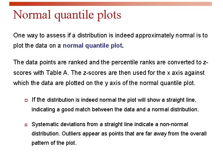 Normal quantile plots One way to assess if a distribution is indeed approximately normal