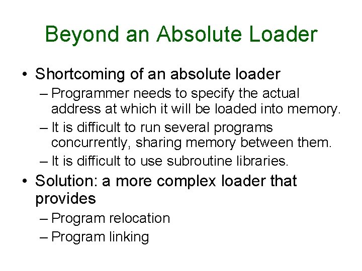 Beyond an Absolute Loader • Shortcoming of an absolute loader – Programmer needs to Beyond an Absolute Loader • Shortcoming of an absolute loader – Programmer needs to
